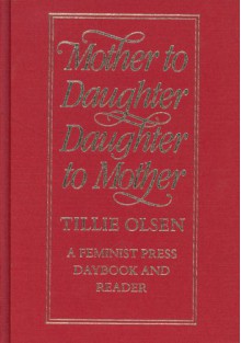 Mother to Daughter, Daughter to Mother: A Daybook and Reader - Tillie Olsen