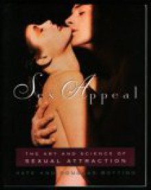 Sex Appeal: The Art and Science of Sexual Attraction - Kate Botting, Douglas Botting