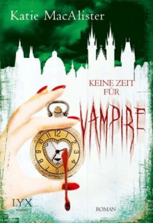 Keine Zeit für Vampire (German Edition) - Katie MacAlister, Katrin Reichardt