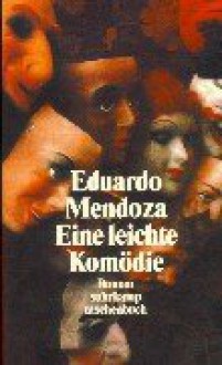 Eine Leichte Komödie - Eduardo Mendoza