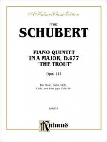 Trout Quintet, Op. 114: Piano, Violin, Viola, Cello, & Bass - Franz Schubert