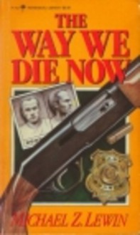 The Way We Die Now - Michael Z. Lewin