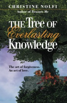 The Tree of Everlasting Knowledge - Christine Nolfi