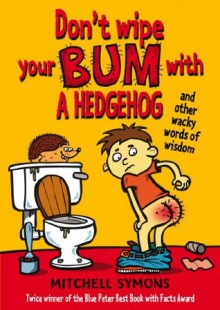 Don't Wipe Your Bum With A Hedgehog - Mitchell Symons