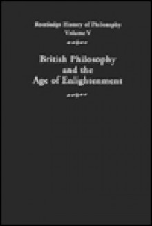 Routledge History of Philosophy, Volume 5: British Empiricism and the Age of Enlightenment - Stuart C. Brown