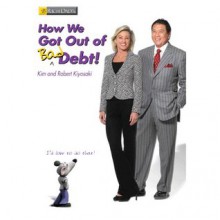 How We Got Out of Bad Debt! - Robert Kiyosaki, Kim Kiyosaki