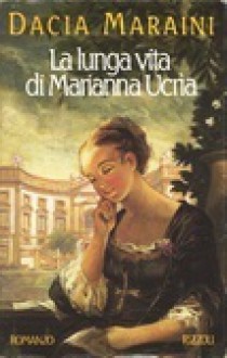 La lunga vita di Marianna Ucrìa - Dacia Maraini