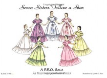 Seven Sisters Follow a Star: A P.E.O. Saga As Told through Paper Dolls - Betty J. Mills, Lynette C. Ross