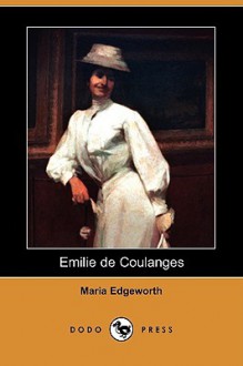 Emilie de Coulanges (Dodo Press) - Maria Edgeworth