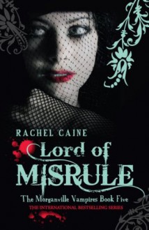 Lord of Misrule: : The Morganville Vampires Book Five - Rachel Caine