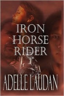 Iron Horse Rider - Adelle Laudan