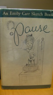 Pause: An Emily Carr Sketchbook - Emily Carr