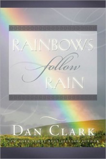 Rainbows Follow Rain - Dan Clark