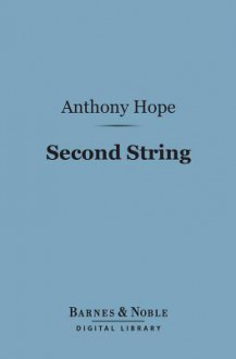 Second String (Barnes & Noble Digital Library) - Anthony Hope