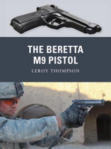 The Beretta M9 Pistol - Leroy Thompson, Johnny Shumate