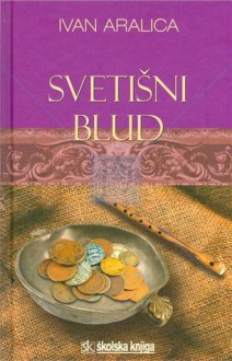 Svetišni blud - Ivan Aralica