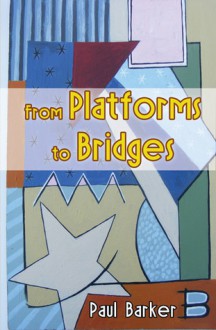 From Platforms to Bridges - Paul Barker