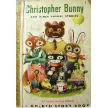 Christopher Bunny and other animal Stories - Jane Werner Watson, Richard Scarry