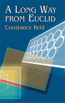 A Long Way from Euclid - Constance Bowman Reid