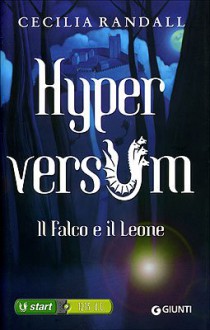 Hyperversum. Il falco e il leone - Cecilia Randall