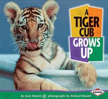 A Tiger Cub Grows Up - Joan Hewett, Richard Hewett