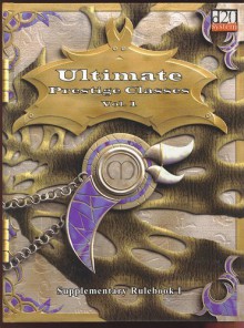 Ultimate Prestige Classes (D20 System, Volume 1) - Alejandro Melchor