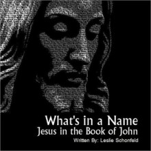 What's in a Name, Jesus in the Book of John - Leslie Schonfeld, Michael Mitchell, Tom Kindred