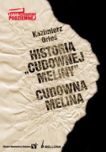 Historia Cudownej Meliny. Cudowna Melina - Kazimierz Orłoś