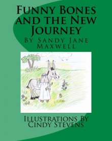 Funny Bones and the New Journey (Volume 2) - Sandy Jane Maxwell, Cindy Stevens