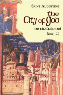 The City of God: Books 11-22 - Augustine of Hippo