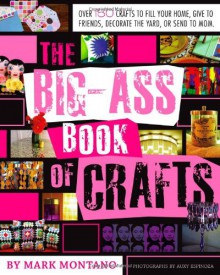 The Big-Ass Book of Crafts - Mark Montano