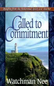 Called to Commitment - Watchman Nee, Judith Couchman