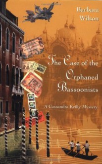 The Case of the Orphaned Bassoonists: A Cassandra Reilly Mystery - Barbara Wilson, Barbara Sjoholm