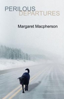 Perilous Departures - Margaret Macpherson