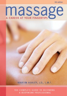 Massage: A Career at Your Fingertips - Martin Ashley