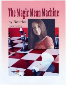 The Magic Mean Machine - Beatrice Gormley, Emily Arnold McCully