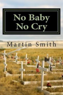 No Baby No Cry: Christian Antinatalism - Martin Smith