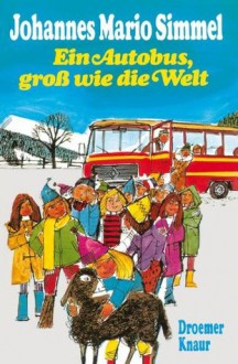 Ein Autobus, groß wie die Welt. - Johannes Mario Simmel