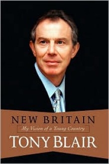 New Britain: My Vision Of A Young Country - Tony Blair