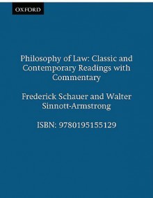 Philosophy of Law: Classic and Contemporary Readings with Commentary - Fredrick Schauer, Walter Sinnott-Armstrong