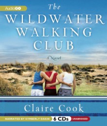 The Wildwater Walking Club - Claire Cook, Kymberly Dakin