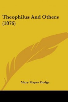 Theophilus and Others (1876) - Mary Mapes Dodge