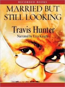 Married But Still Looking - Travis Hunter, Ezra Knight