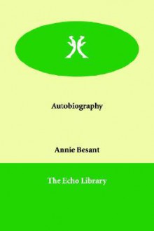 Autobiography - Annie Wood Besant