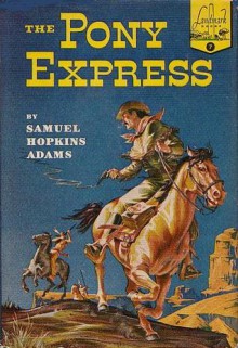 The Pony Express - Samuel Hopkins Adams