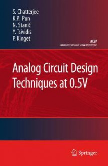 Analog Circuit Design Techniques at 0.5V - Shouri Chatterjee