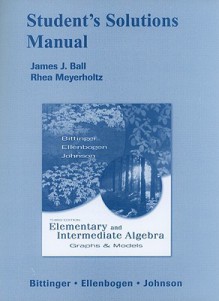 Student's Solutions Manual for Elementary and Intermediate Algebra: Graphs & Models - Marvin L. Bittinger, Barbara L. Johnson, David J. Ellenbogen