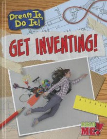 Get Inventing! - Mary Colson