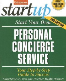 Start Your Own Personal Concierge Service (Start Your Own Personal Concierge Business) - Entrepreneur Press