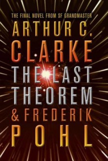 The Last Theorem - Arthur C. Clarke, Frederik Pohl